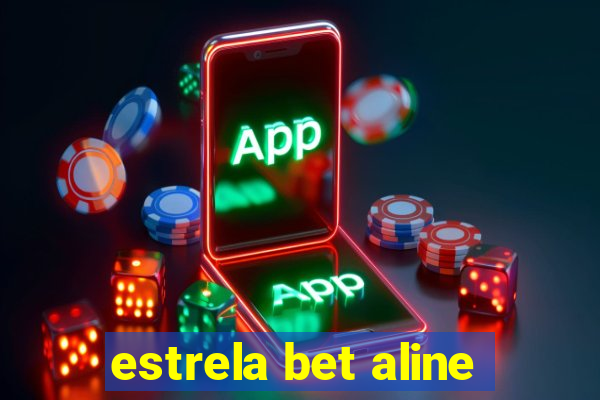 estrela bet aline