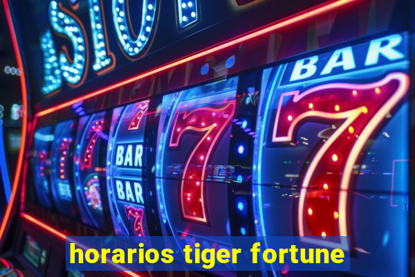 horarios tiger fortune