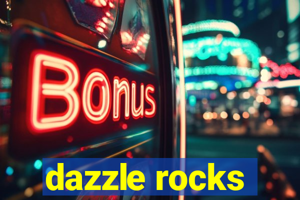 dazzle rocks