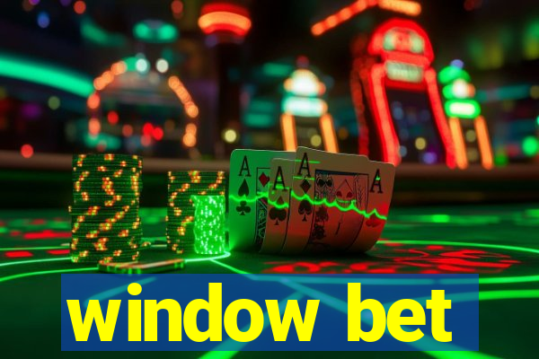 window bet