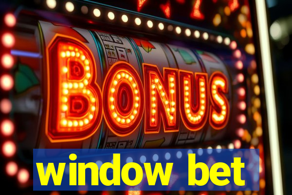 window bet