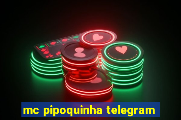 mc pipoquinha telegram