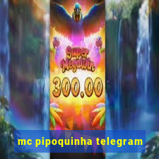 mc pipoquinha telegram