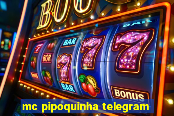 mc pipoquinha telegram