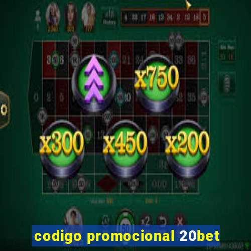 codigo promocional 20bet