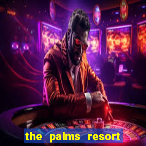 the palms resort and casino las vegas