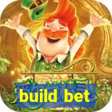 build bet