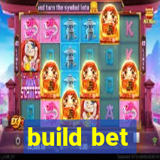 build bet