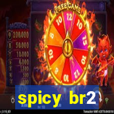 spicy br2