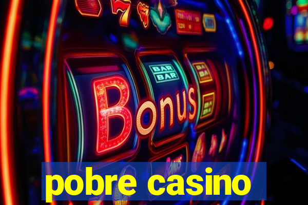 pobre casino