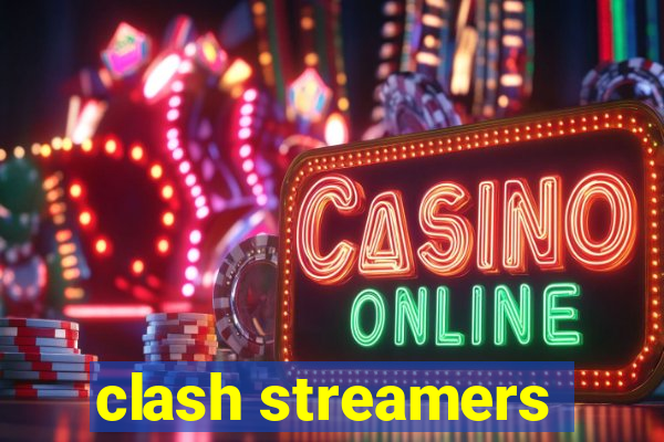 clash streamers