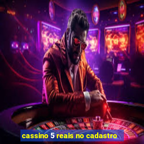 cassino 5 reais no cadastro