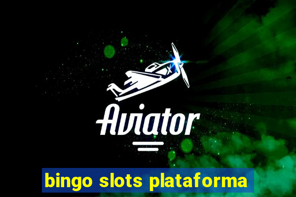 bingo slots plataforma