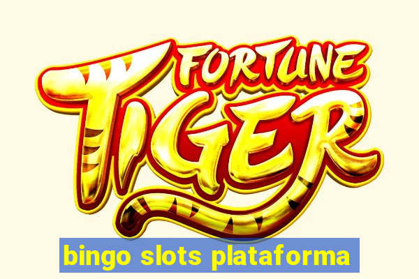 bingo slots plataforma