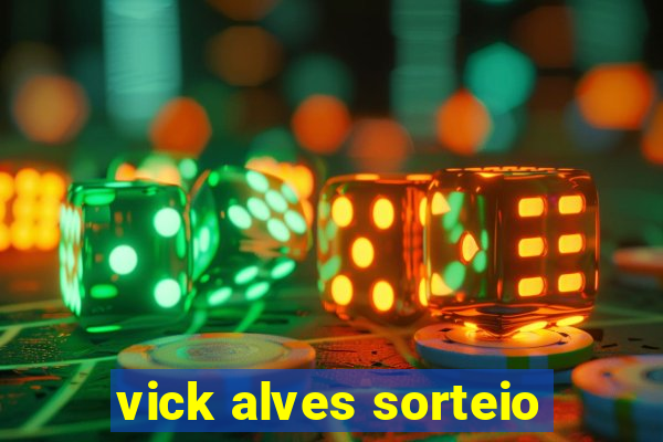 vick alves sorteio