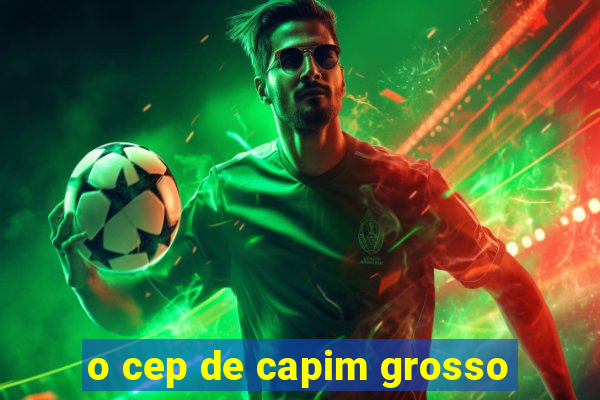 o cep de capim grosso