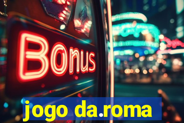 jogo da.roma