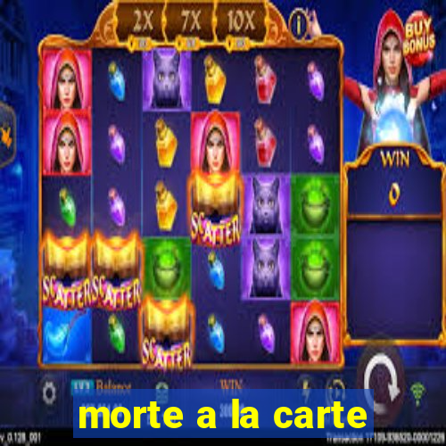 morte a la carte