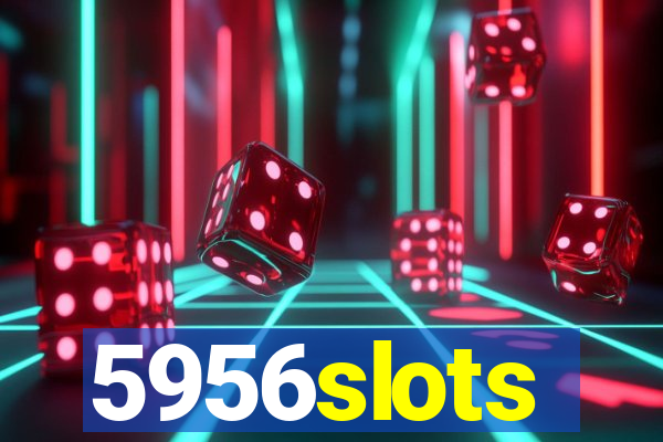 5956slots