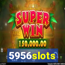 5956slots