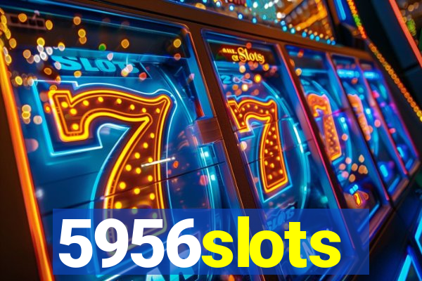 5956slots