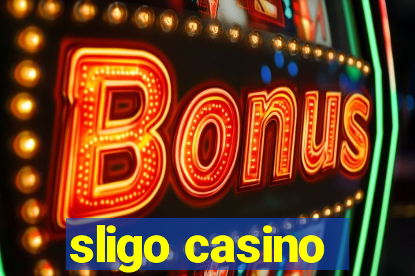 sligo casino