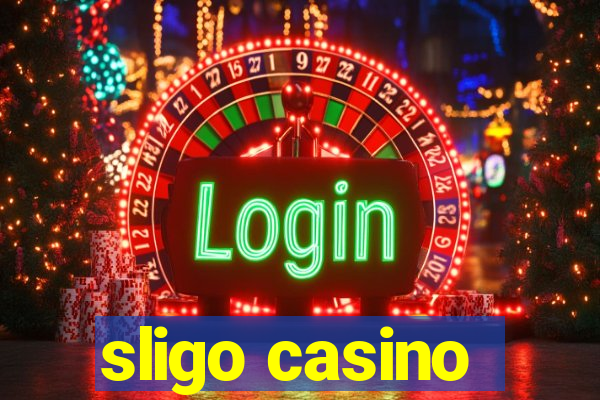 sligo casino