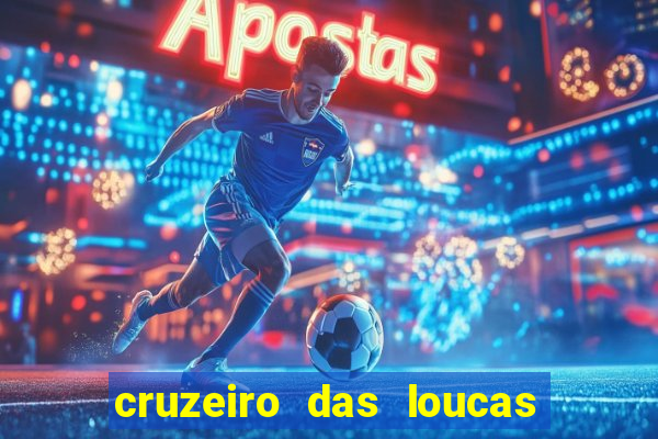 cruzeiro das loucas rede canais