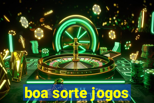 boa sorte jogos