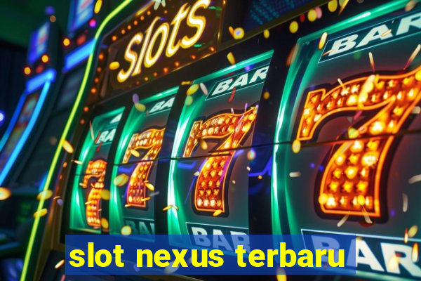 slot nexus terbaru