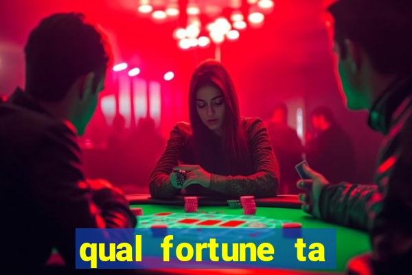 qual fortune ta pagando agora