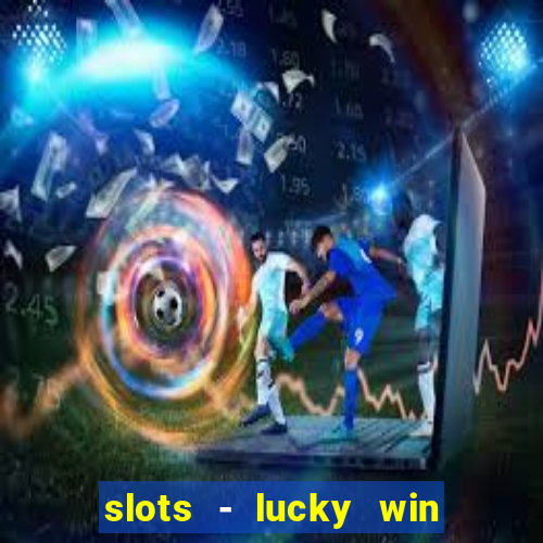 slots - lucky win casino games