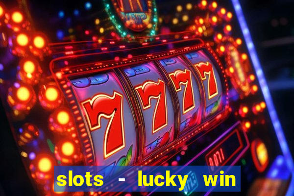 slots - lucky win casino games