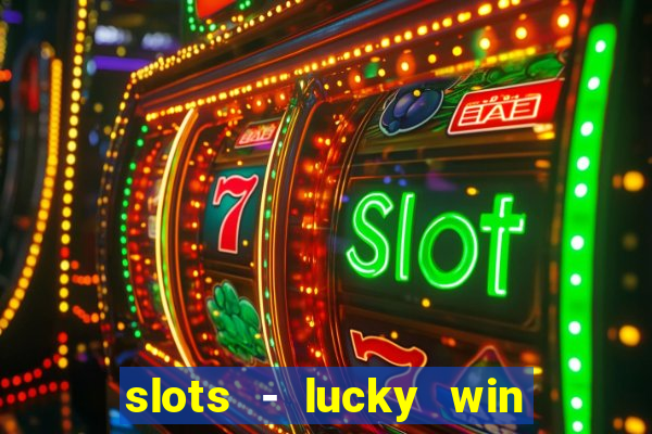 slots - lucky win casino games