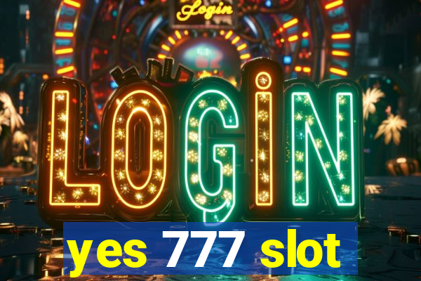 yes 777 slot