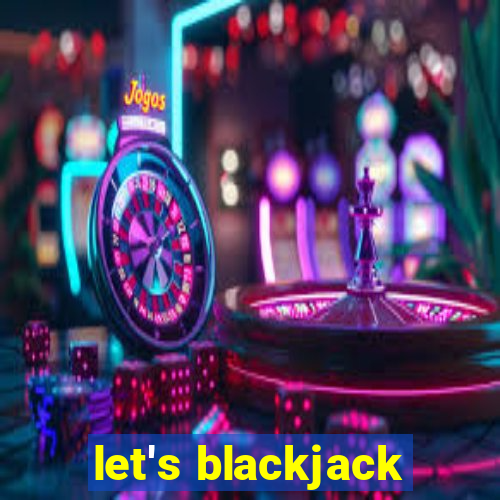 let's blackjack