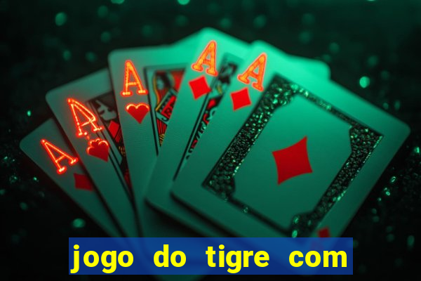 jogo do tigre com 5 reais