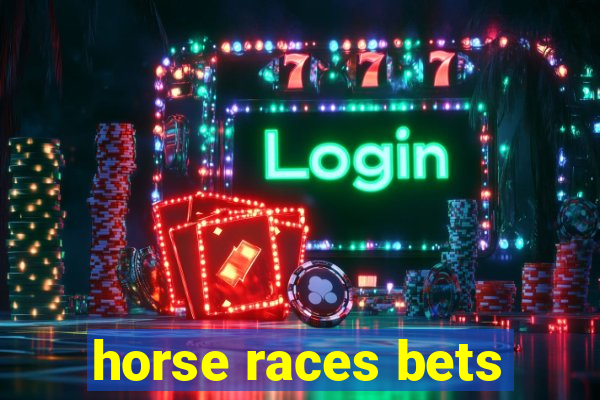 horse races bets