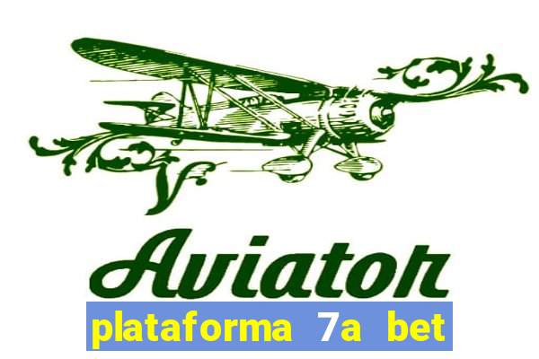 plataforma 7a bet 茅 confi谩vel