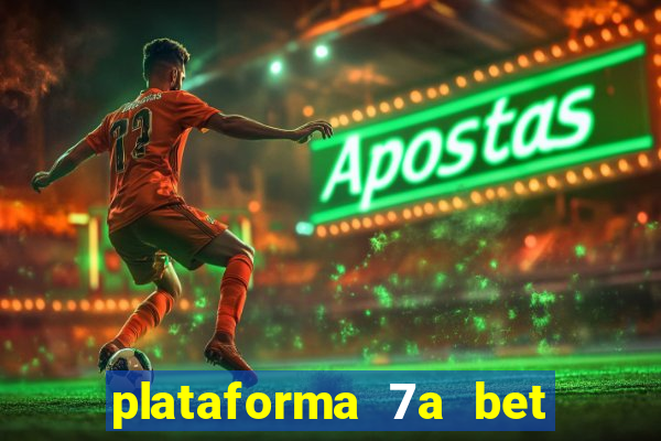 plataforma 7a bet 茅 confi谩vel