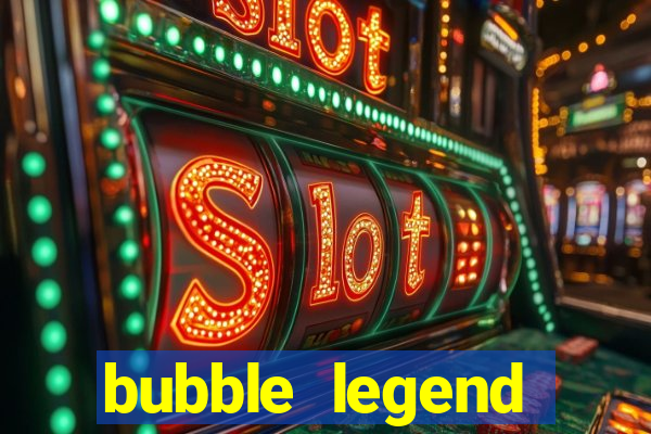 bubble legend ganhar dinheiro acesso antecipado