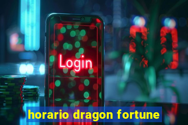 horario dragon fortune