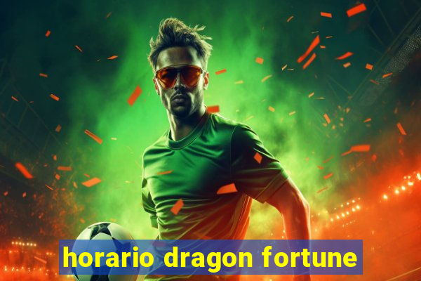 horario dragon fortune