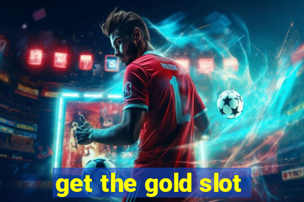 get the gold slot