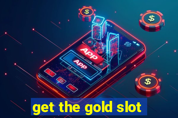 get the gold slot