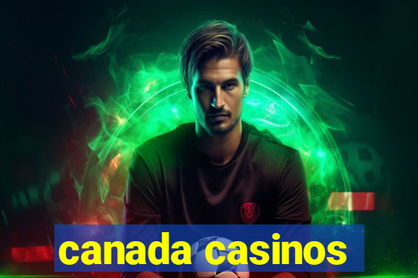 canada casinos