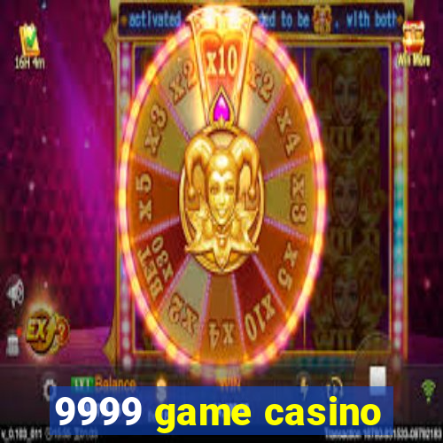 9999 game casino