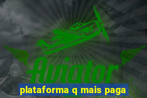 plataforma q mais paga