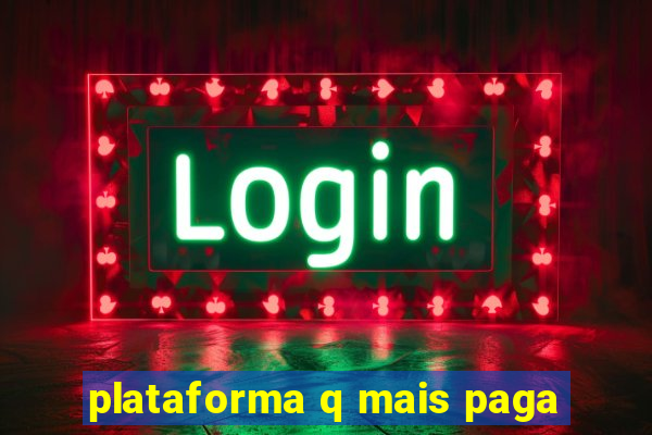 plataforma q mais paga