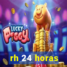 rh 24 horas